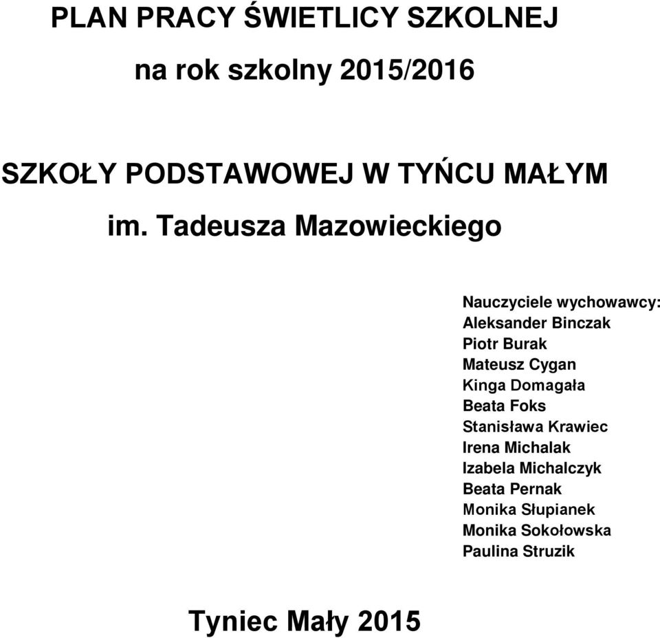 Tadeusza Mazowieckiego Nauczyciele wychowawcy: Aleksander Binczak Piotr Burak Mateusz