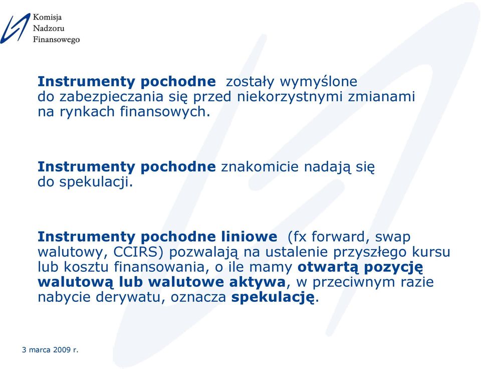 Instrumenty pochodne liniowe (fx forward, swap walutowy, CCIRS) pozwalają na ustalenie przyszłego kursu