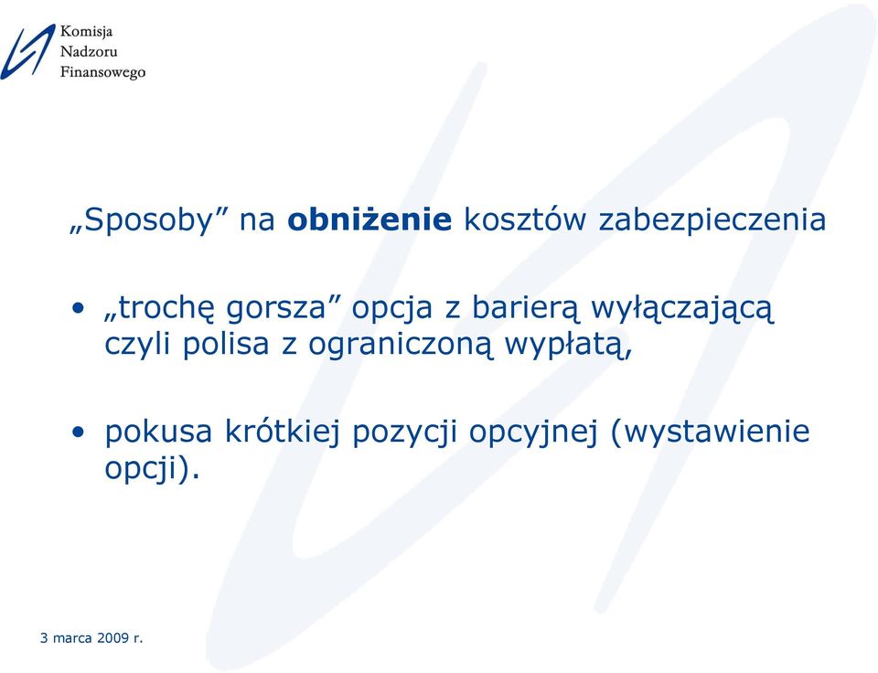 czyli polisa z ograniczoną wypłatą, pokusa