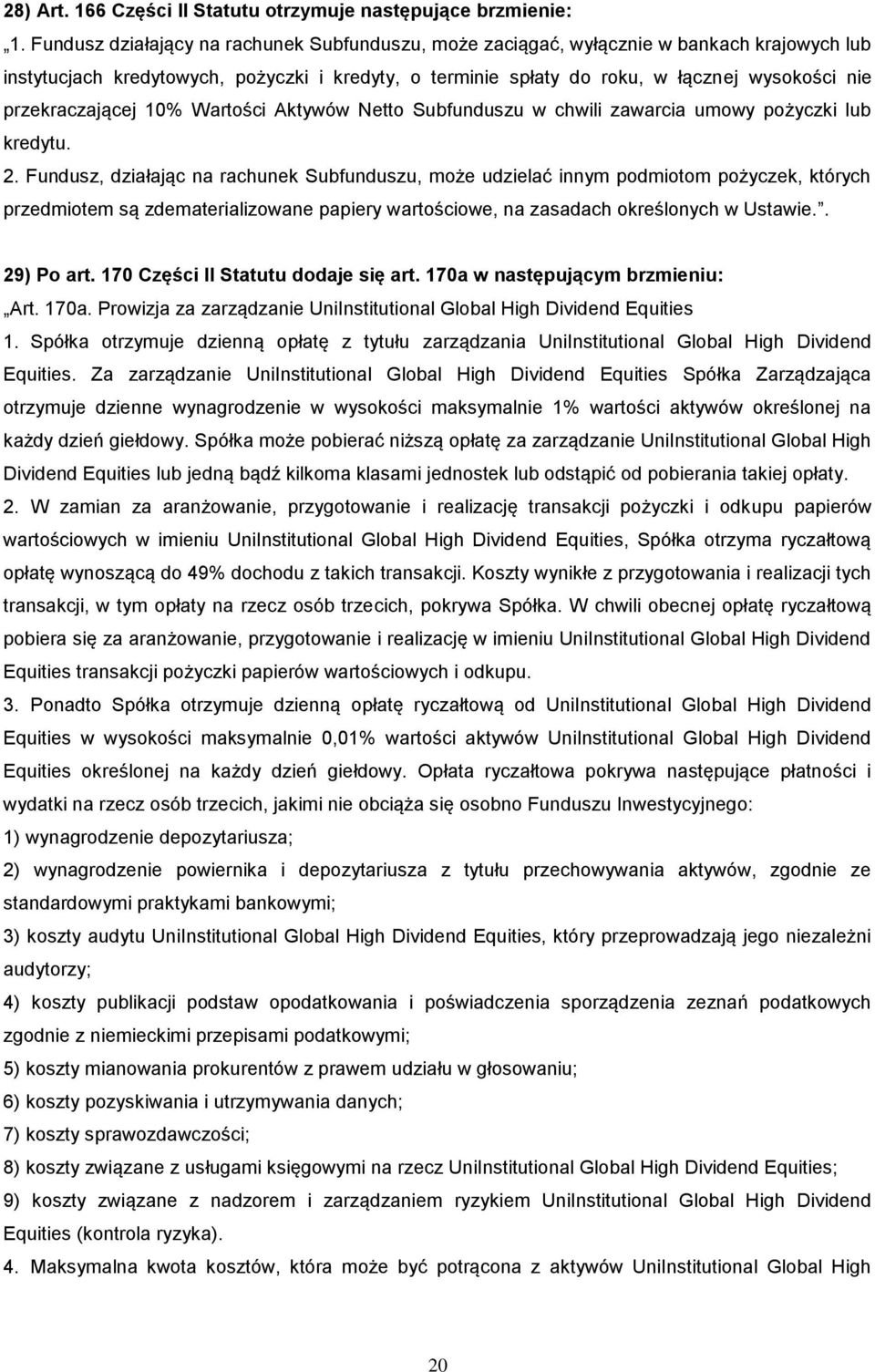 przekraczającej 10% Wartości Aktywów Netto Subfunduszu w chwili zawarcia umowy pożyczki lub kredytu. 2.