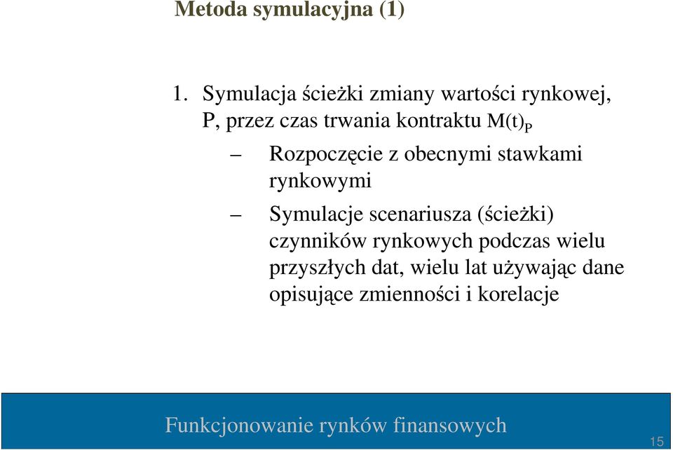 kontraktu M(t) P Rozpoczęcie z obecnymi stawkami rynkowymi Symulacje