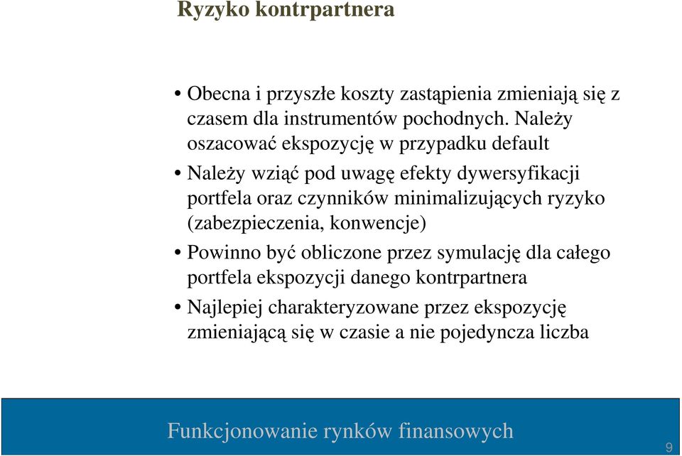 czynników minimalizujących ryzyko (zabezpieczenia, konwencje) Powinno być obliczone przez symulację dla całego