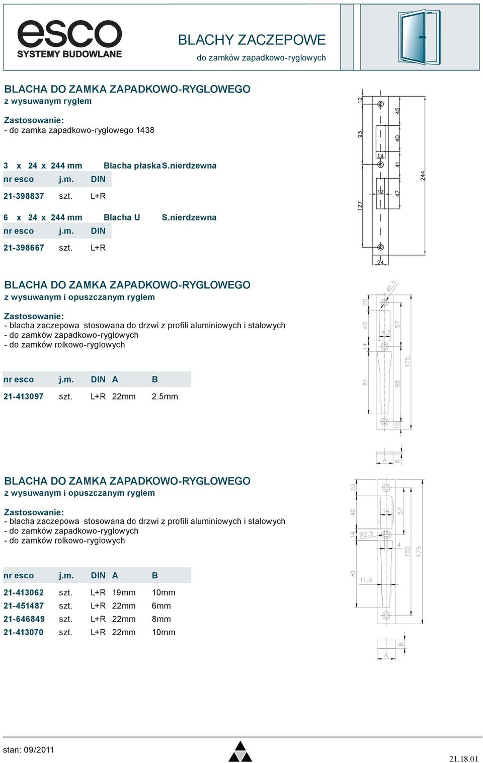 L+R BLCH O ZMK ZPKOWO-RYGLOWEGO z wysuwanym i opuszczanym ryglem - blacha zaczepowa stosowana do drzwi z profili aluminiowych i stalowych - do zamków zapadkowo-ryglowych - do zamków rolkowo-ryglowych