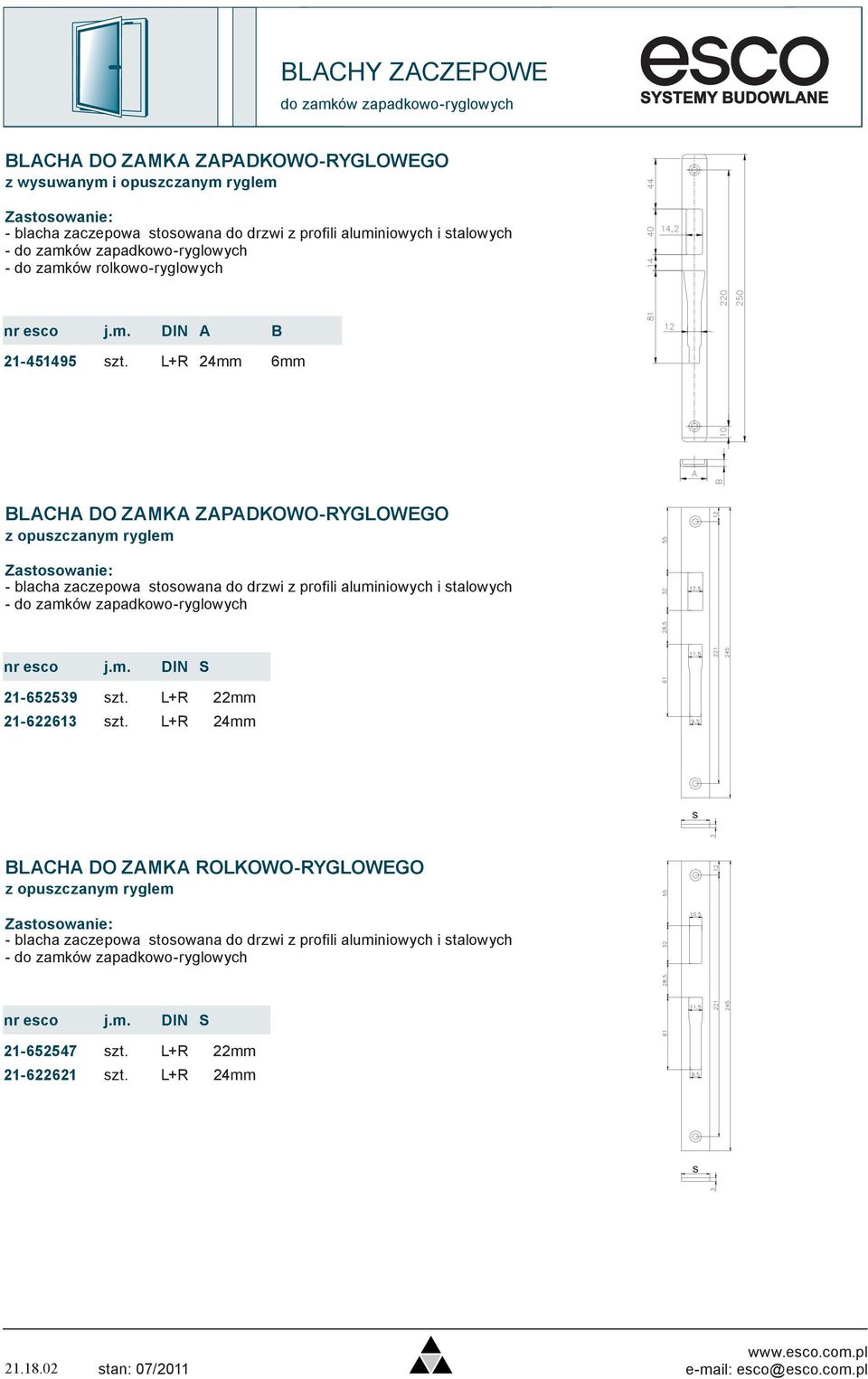 L+R mm 6mm BLCH O ZMK ZPKOWO-RYGLOWEGO z opuszczanym ryglem - blacha zaczepowa stosowana do drzwi z profili aluminiowych i stalowych - do zamków zapadkowo-ryglowych nr esco j.m. IN S 21-652539 szt.