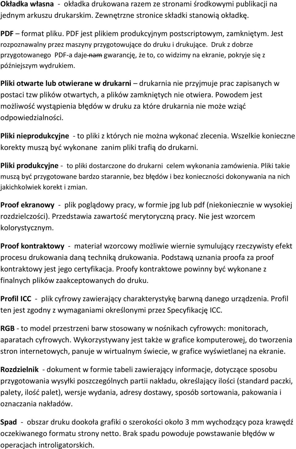 Druk z dobrze przygotowanego PDF-a daje nam gwarancję, że to, co widzimy na ekranie, pokryje się z późniejszym wydrukiem.