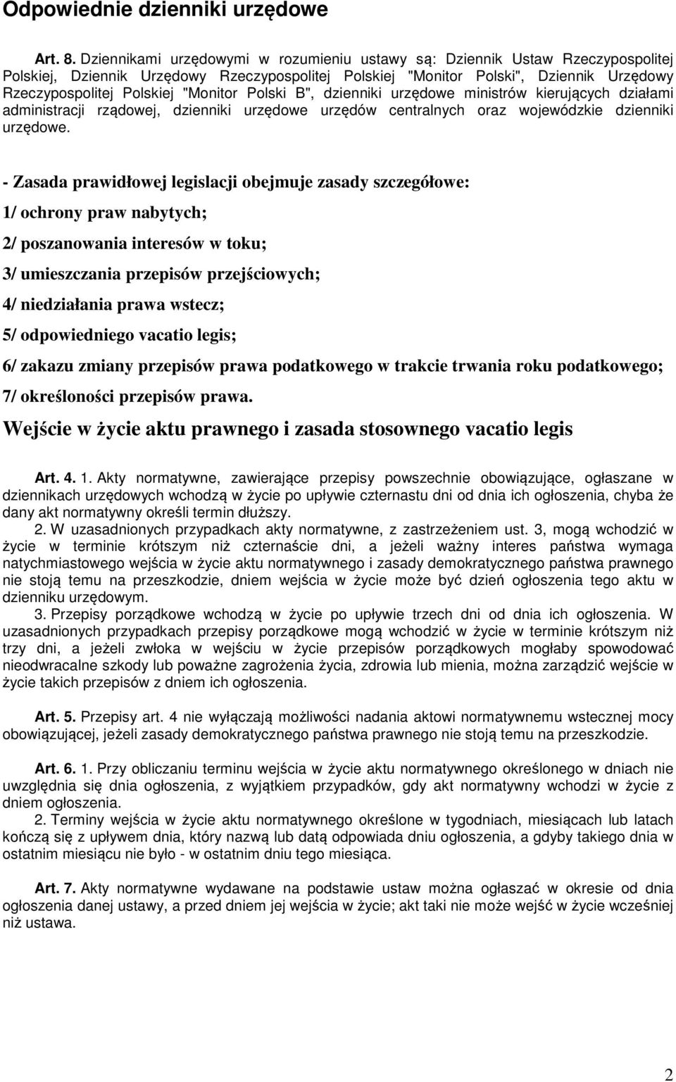 "Monitor Polski B", dzienniki urzędowe ministrów kierujących działami administracji rządowej, dzienniki urzędowe urzędów centralnych oraz wojewódzkie dzienniki urzędowe.