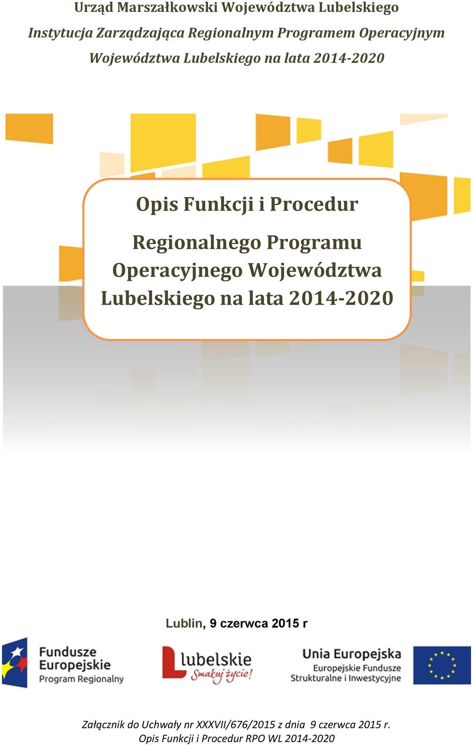 Operacyjnego Województwa Lubelskiego na lata (załącznik 1 do SZOOP) UWAGI Lublin, 9 czerwca