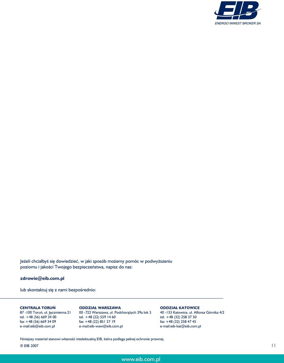 pl ODDZIAŁ WARSZAWA 00-722 Warszawa, ul. Podchorążych 39a lok 3 tel. +48 (22) 559 14 60 fax +48 (22) 851 27 19 e-mail:eib-waw@eib.com.
