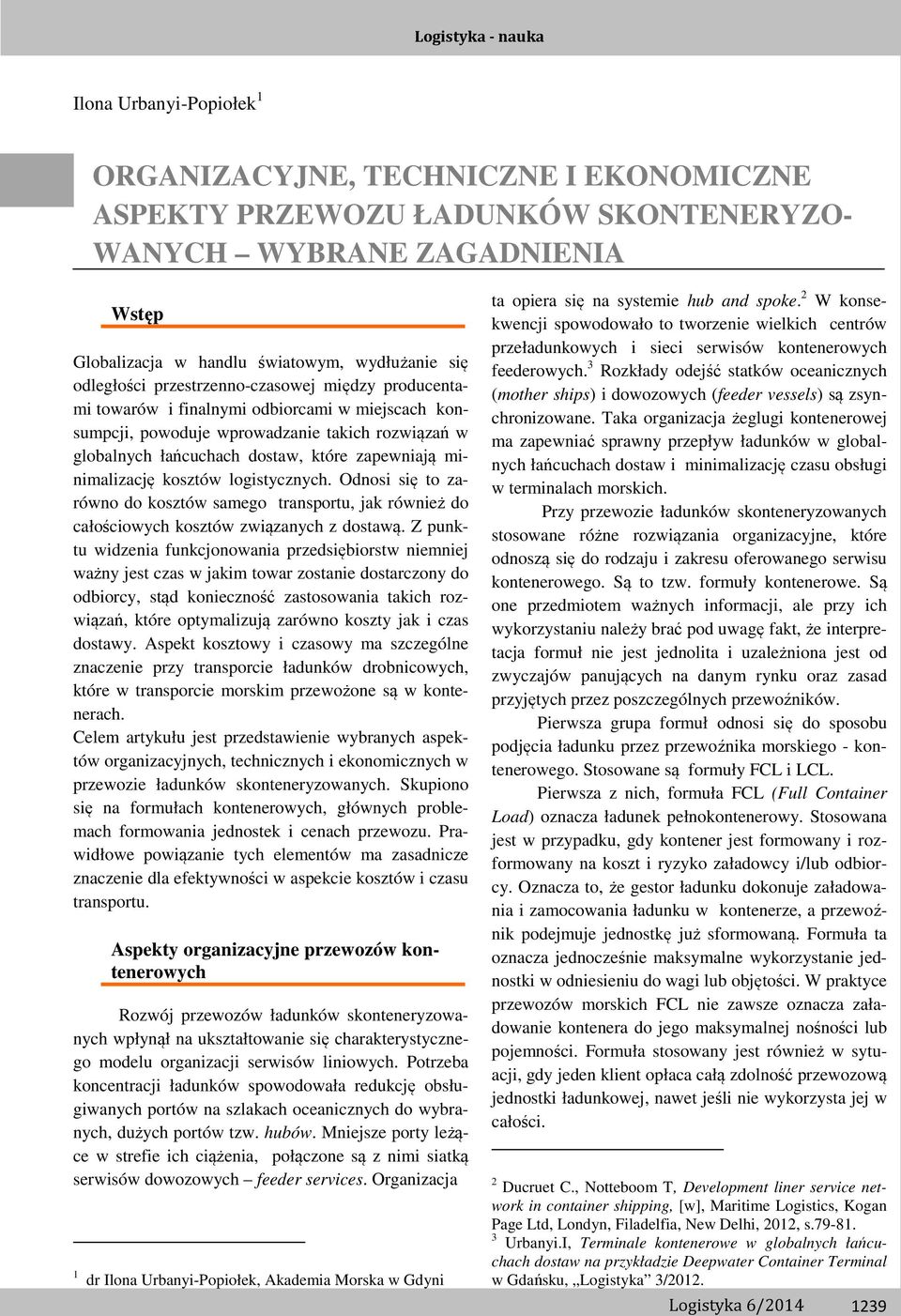 kosztów logistycznych. Odnosi się to zarówno do kosztów samego transportu, jak również do całościowych kosztów związanych z dostawą.
