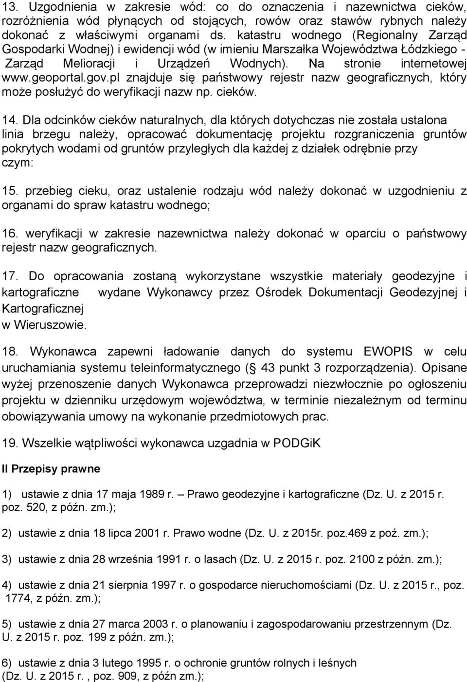 pl znajduje się państwowy rejestr nazw geograficznych, który może posłużyć do weryfikacji nazw np. cieków. 14.