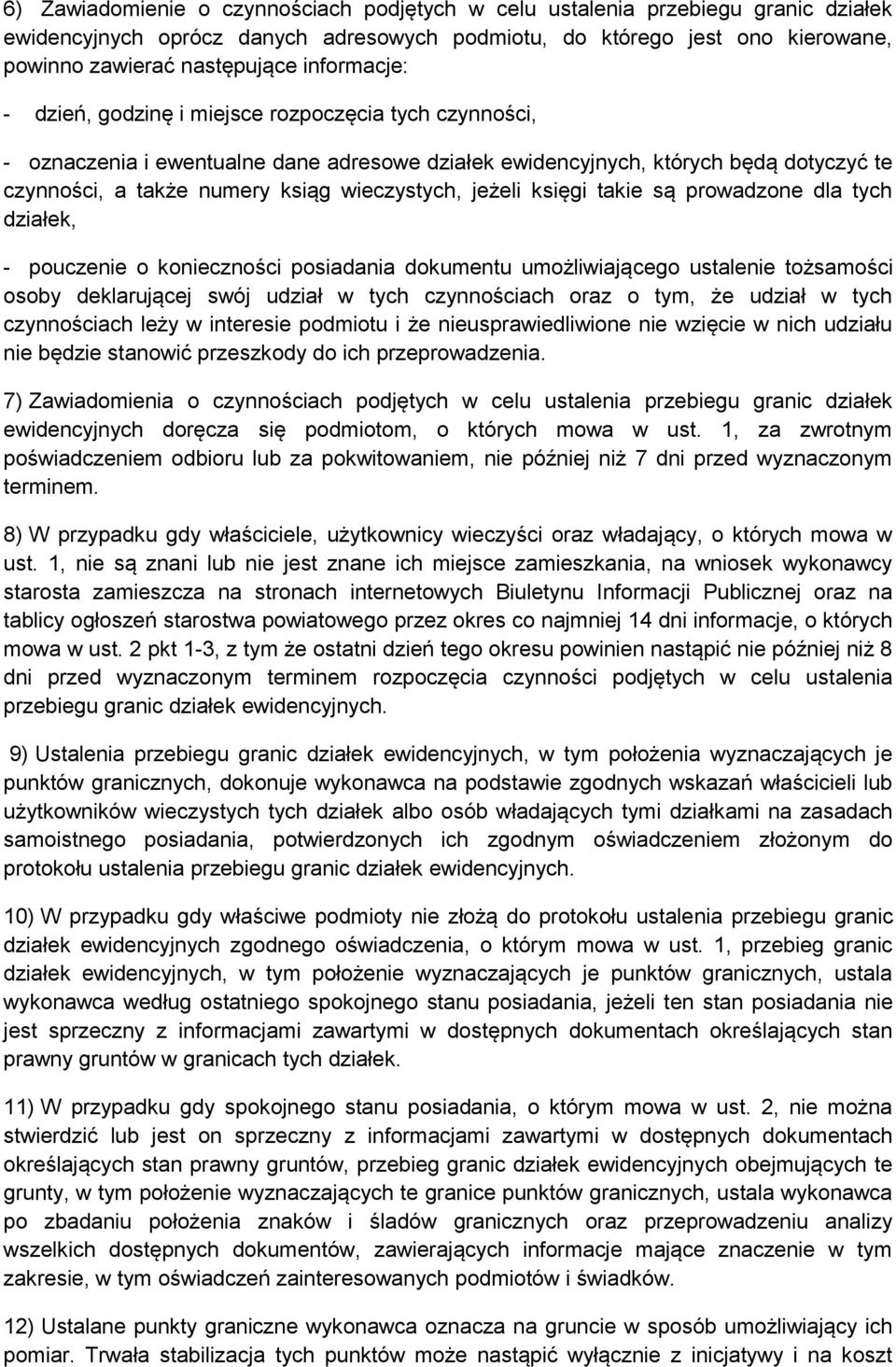 jeżeli księgi takie są prowadzone dla tych działek, - pouczenie o konieczności posiadania dokumentu umożliwiającego ustalenie tożsamości osoby deklarującej swój udział w tych czynnościach oraz o tym,