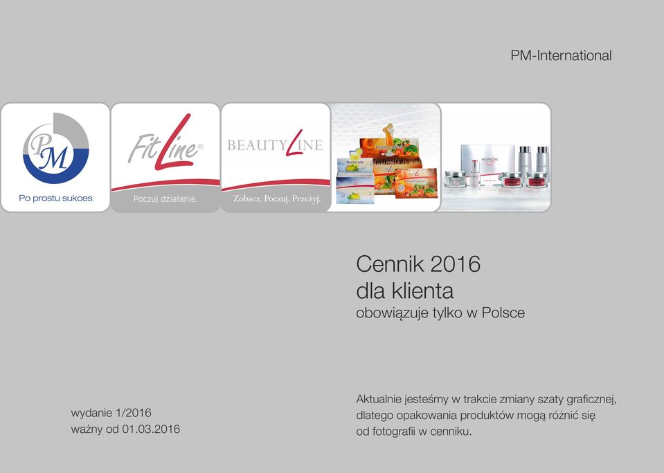 2016 Aktualnie jesteśmy w trakcie zmiany szaty