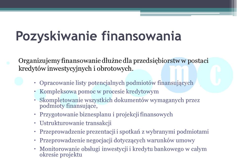 wymaganych przez podmioty finansujące, Przygotowanie biznesplanu i projekcji finansowych Ustrukturowanie transakcji Przeprowadzenie