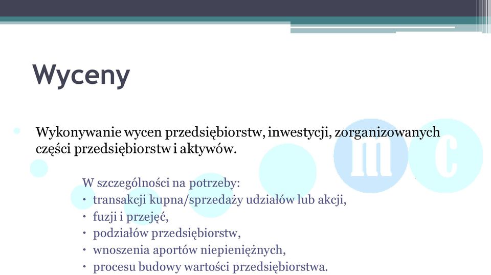 W szczególności na potrzeby: transakcji kupna/sprzedaży udziałów lub