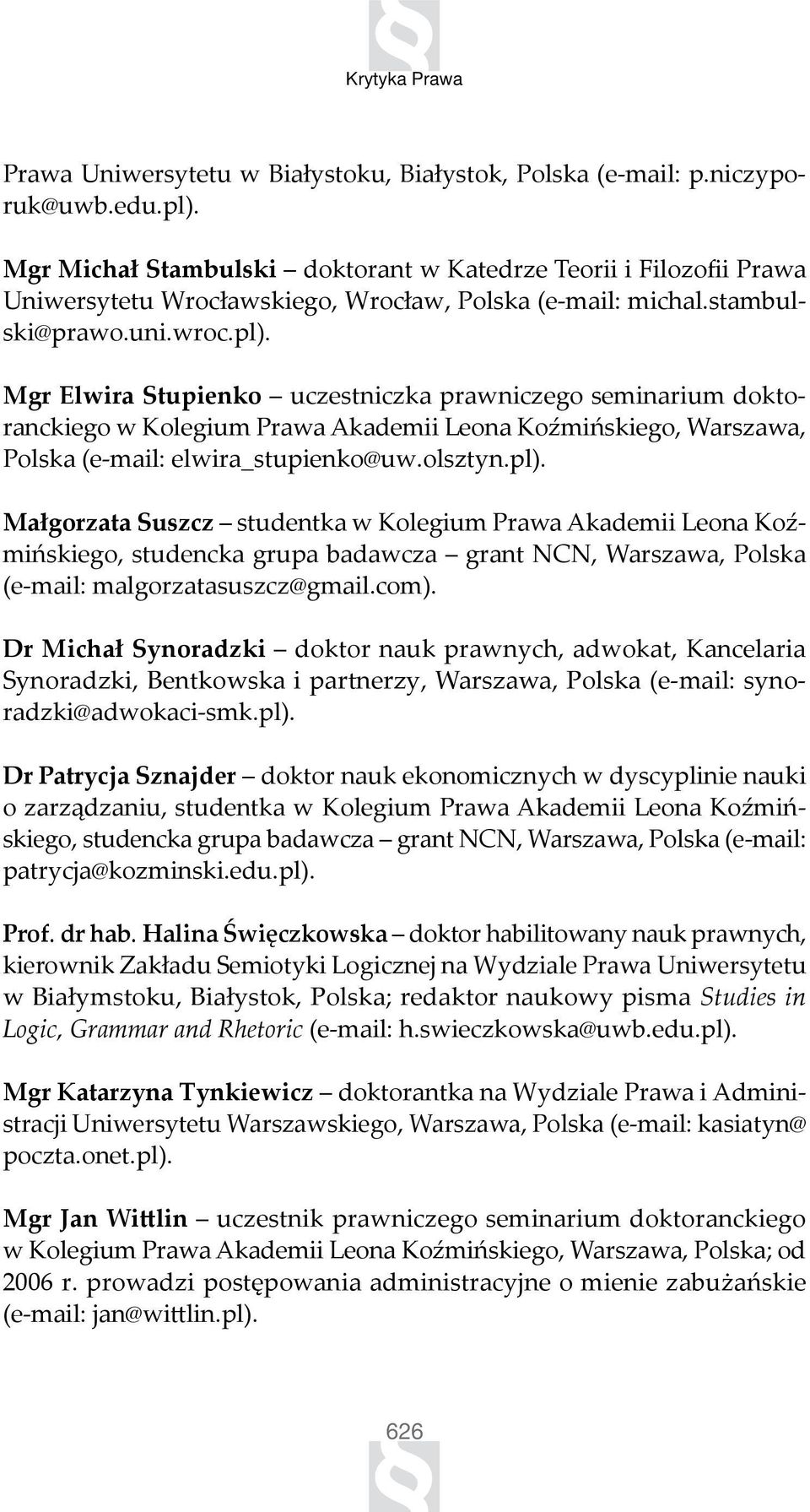 Mgr Elwira Stupienko uczestniczka prawniczego seminarium doktoranckiego Polska (e-mail: elwira_stupienko@uw.olsztyn.pl).