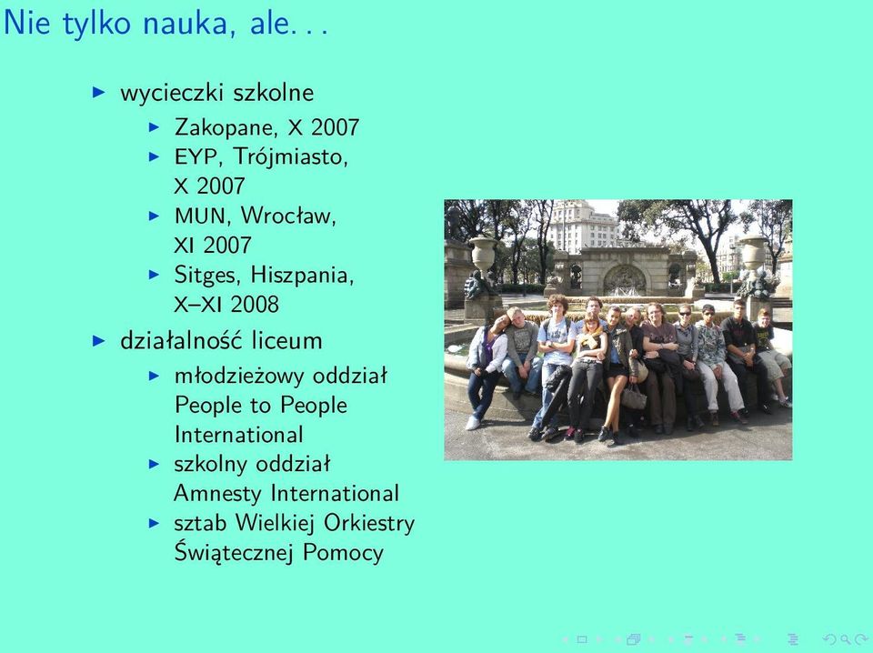 Wrocław, X 2007 Sitges, Hiszpania, X X 2008 działalność liceum