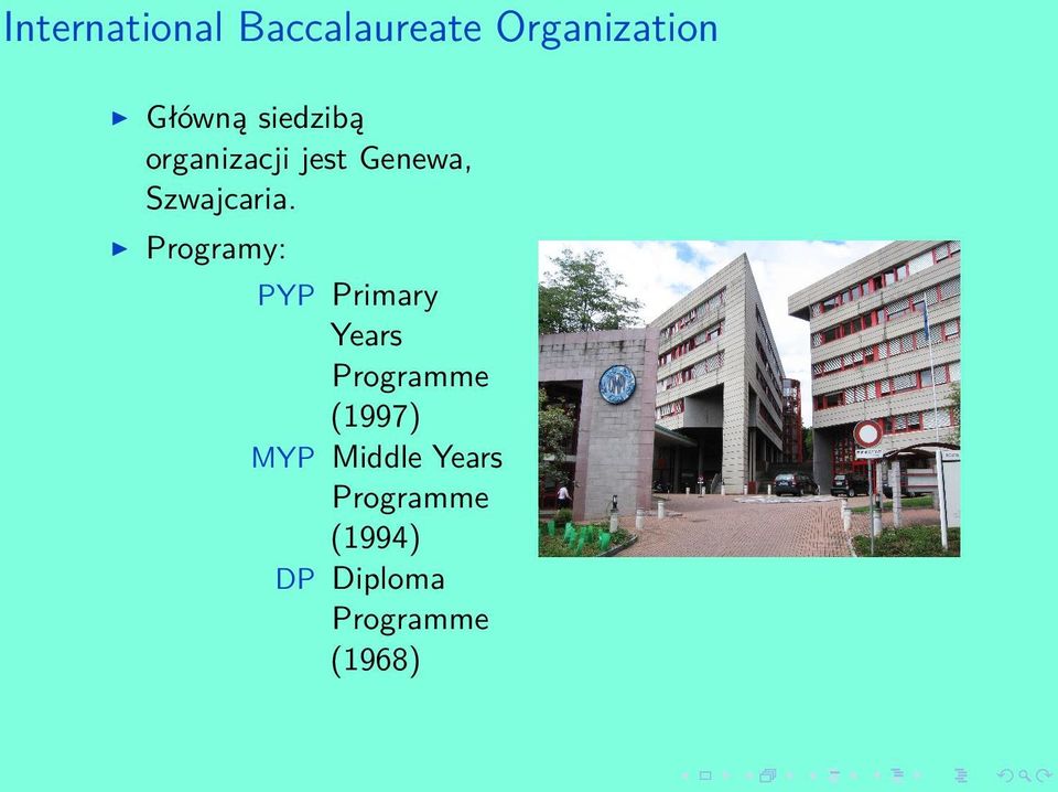 Programy: PYP Primary Years Programme (1997) MYP