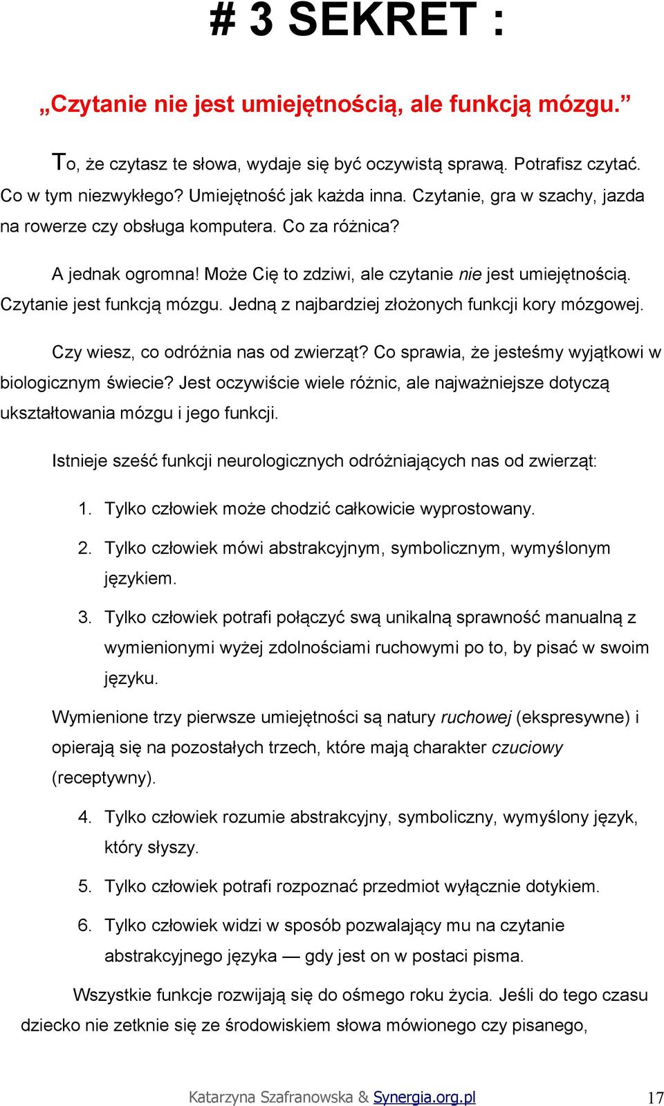 Jedną z najbardziej złożonych funkcji kory mózgowej. Czy wiesz, co odróżnia nas od zwierząt? Co sprawia, że jesteśmy wyjątkowi w biologicznym świecie?