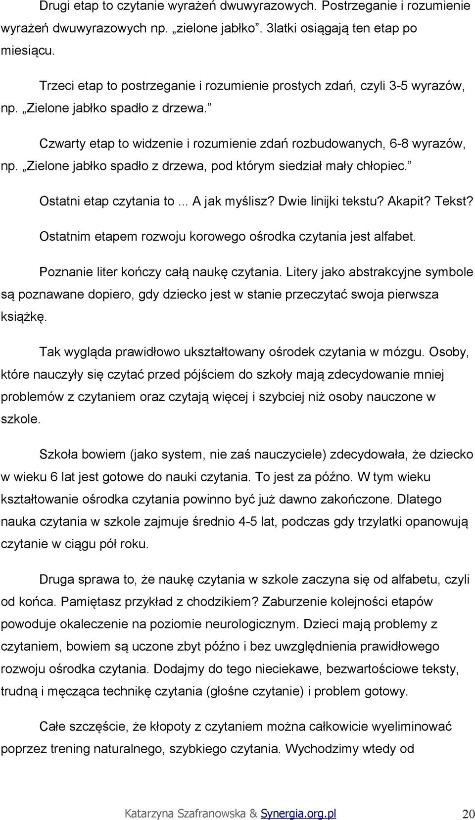 Zielone jabłko spadło z drzewa, pod którym siedział mały chłopiec. Ostatni etap czytania to... A jak myślisz? Dwie linijki tekstu? Akapit? Tekst?