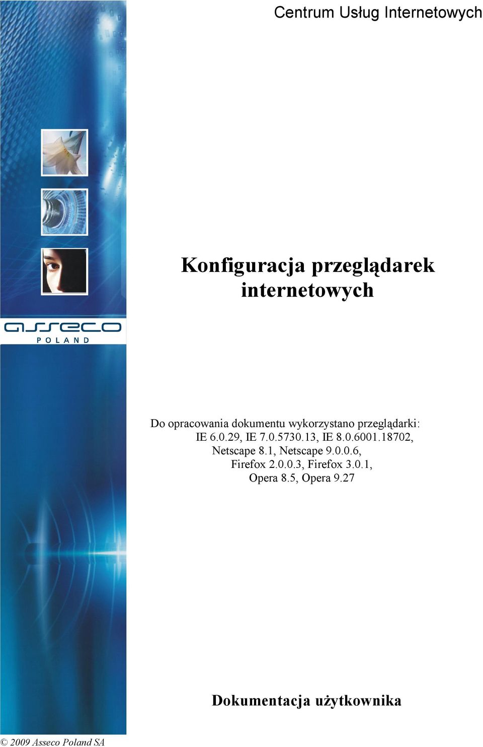 przeglądarki: IE 6.0.29, IE 7.0.5730.13, IE 8.0.6001.