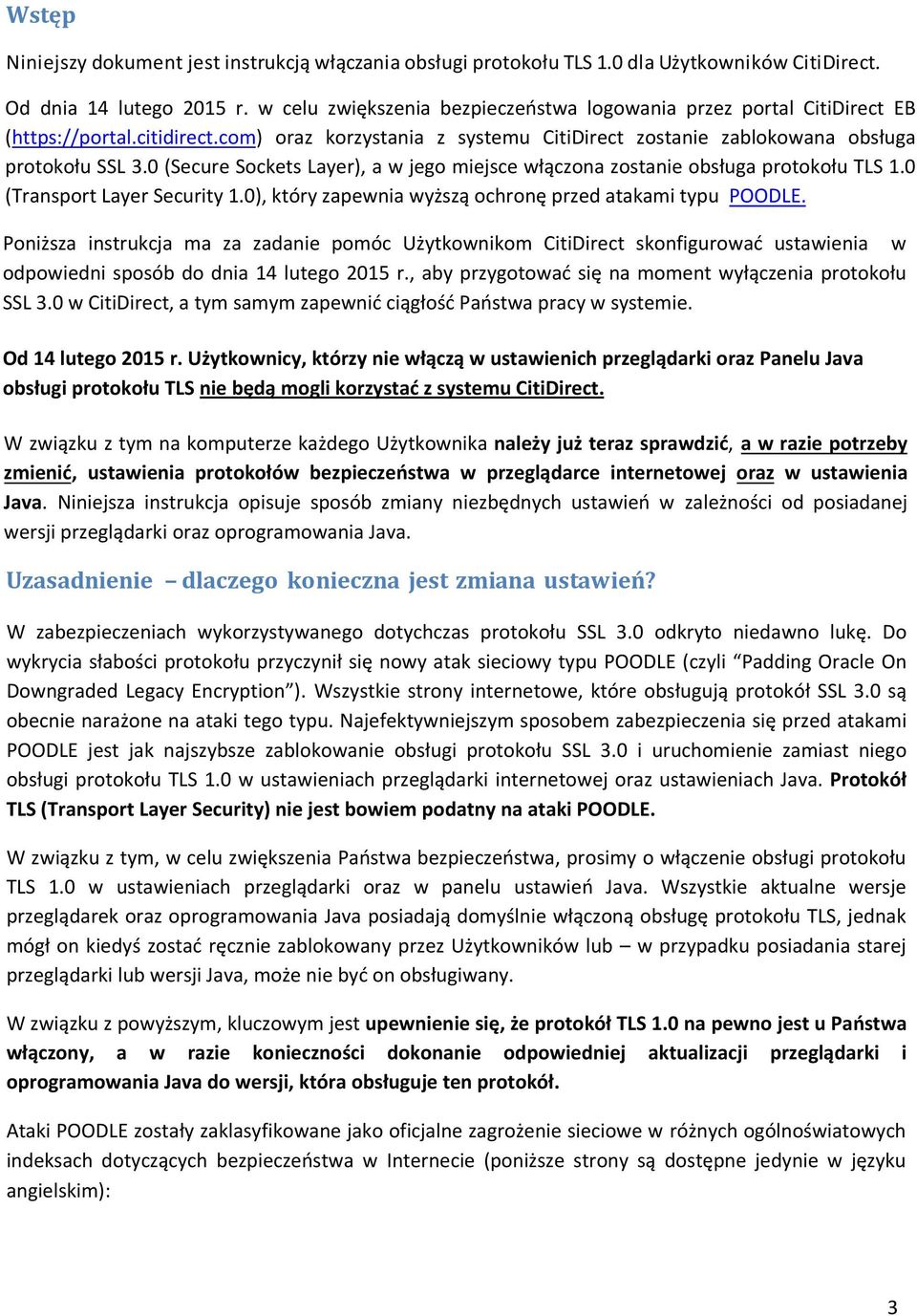 0 (Secure Sockets Layer), a w jego miejsce włączona zostanie obsługa protokołu TLS 1.0 (Transport Layer Security 1.0), który zapewnia wyższą ochronę przed atakami typu POODLE.