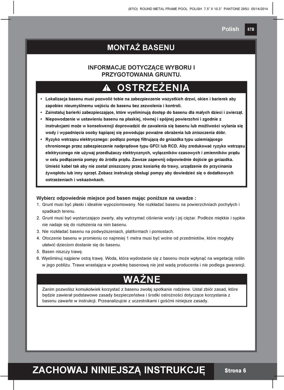 Zainstaluj barierki zabezpieczające, które wyeliminują dostęp do basenu dla małych dzieci i zwierząt.