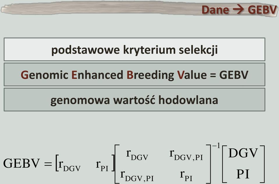 genomowa wartość hodowlana GEBV r r DGV