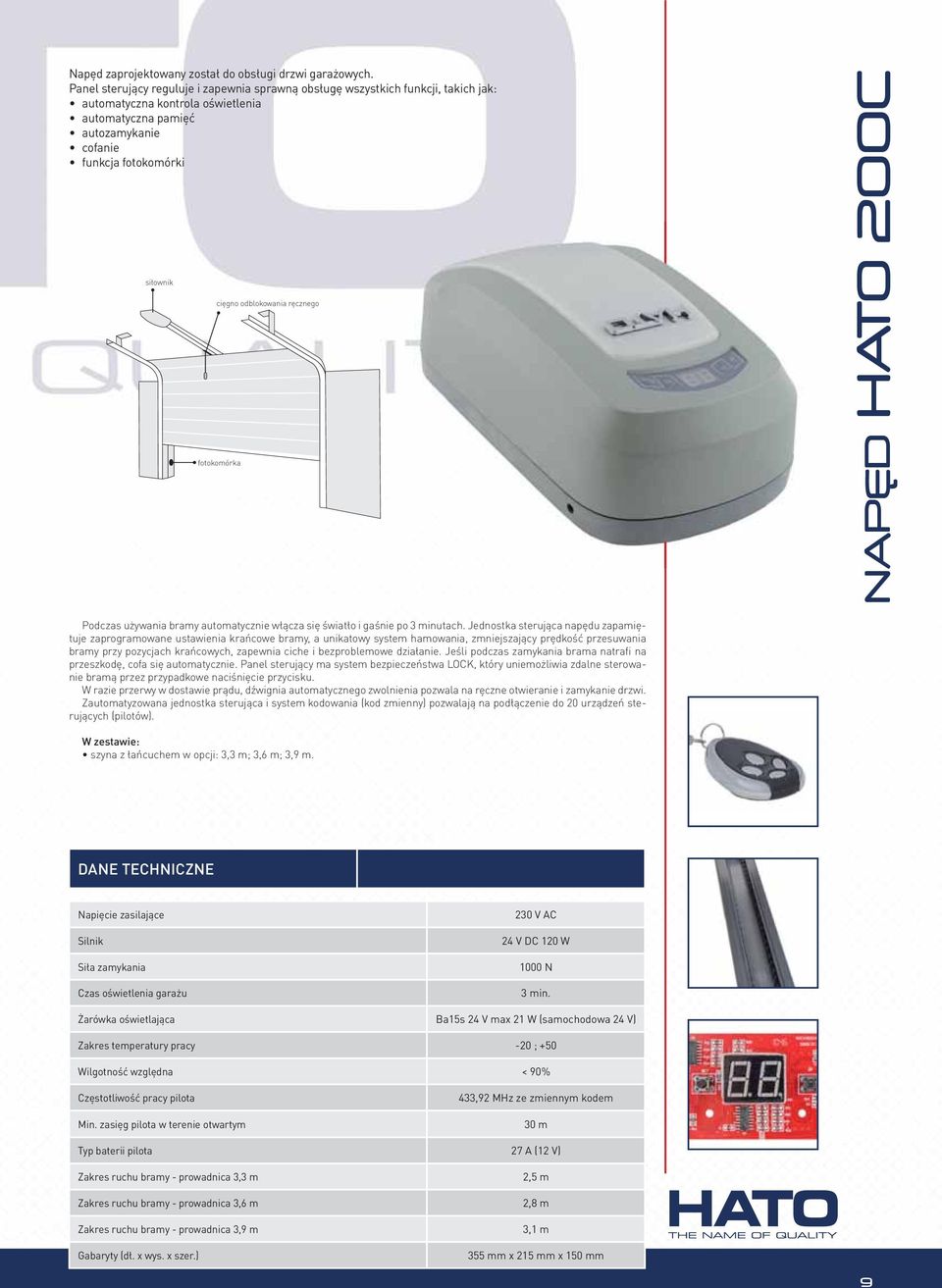 odblokowania ręcznego fotokomórka NAPĘD HATO 200C Podczas używania bramy automatycznie włącza się światło i gaśnie po 3 minutach.