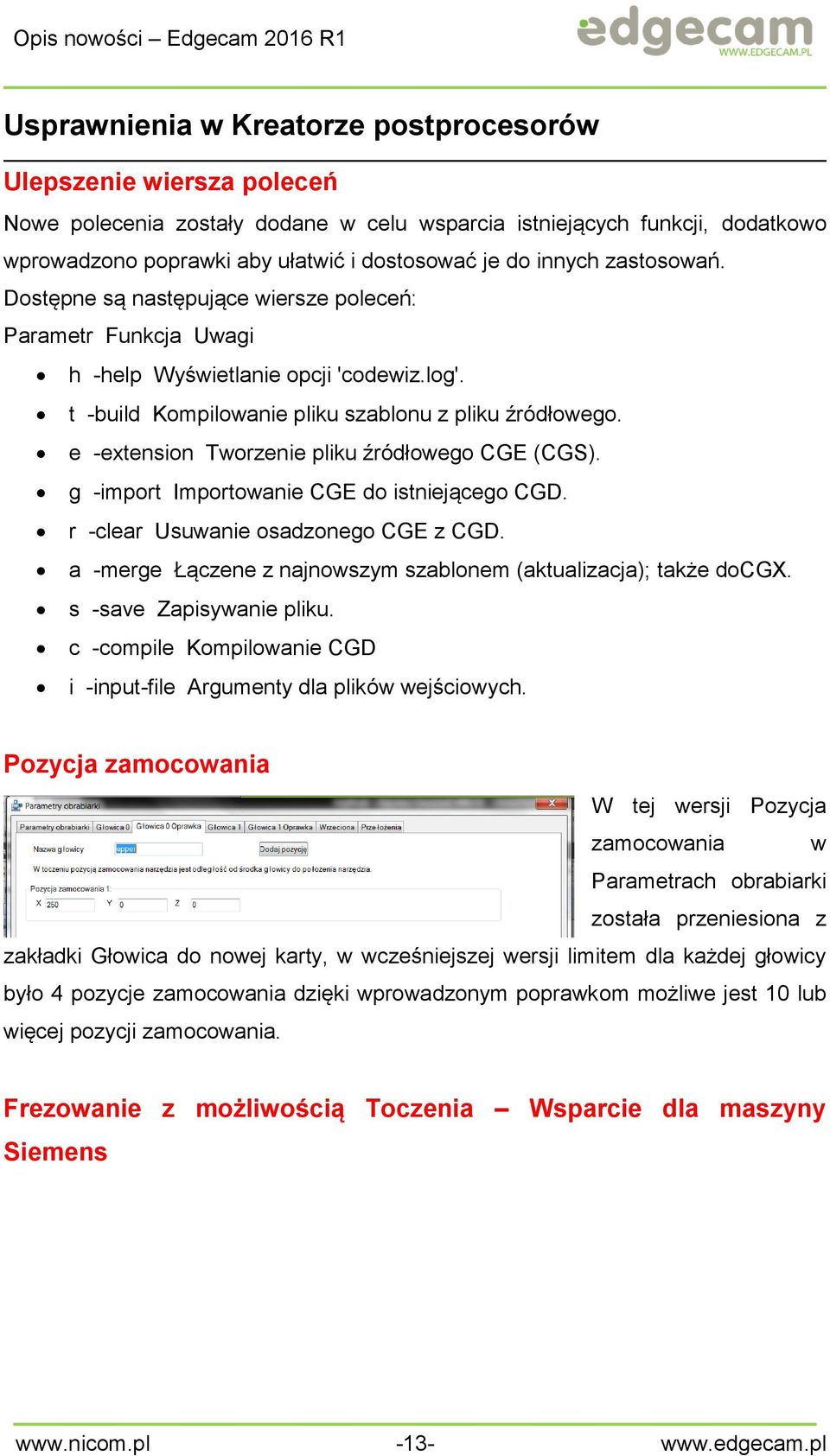 e -extension Tworzenie pliku źródłowego CGE (CGS). g -import Importowanie CGE do istniejącego CGD. r -clear Usuwanie osadzonego CGE z CGD.