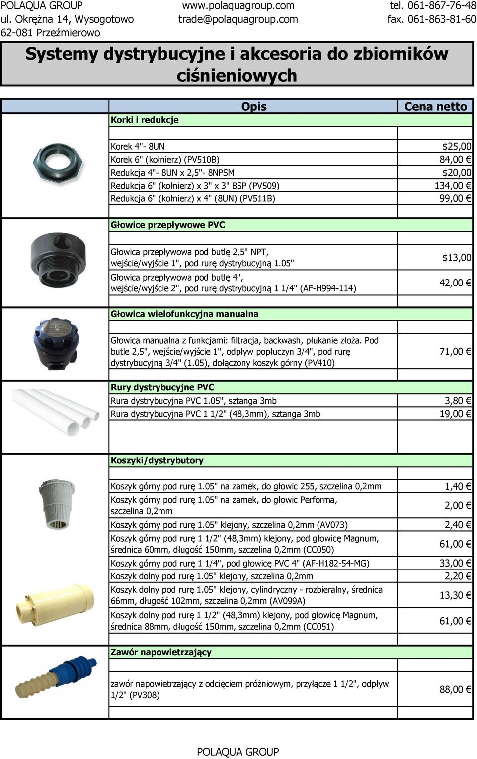05" Głowica przepływowa pod butlę 4", wejście/wyjście 2", pod rurę dystrybucyjną 1 1/4" (AF-H994-114) $13,00 42,00 Głowica wielofunkcyjna manualna Głowica manualna z funkcjami: filtracja, backwash,
