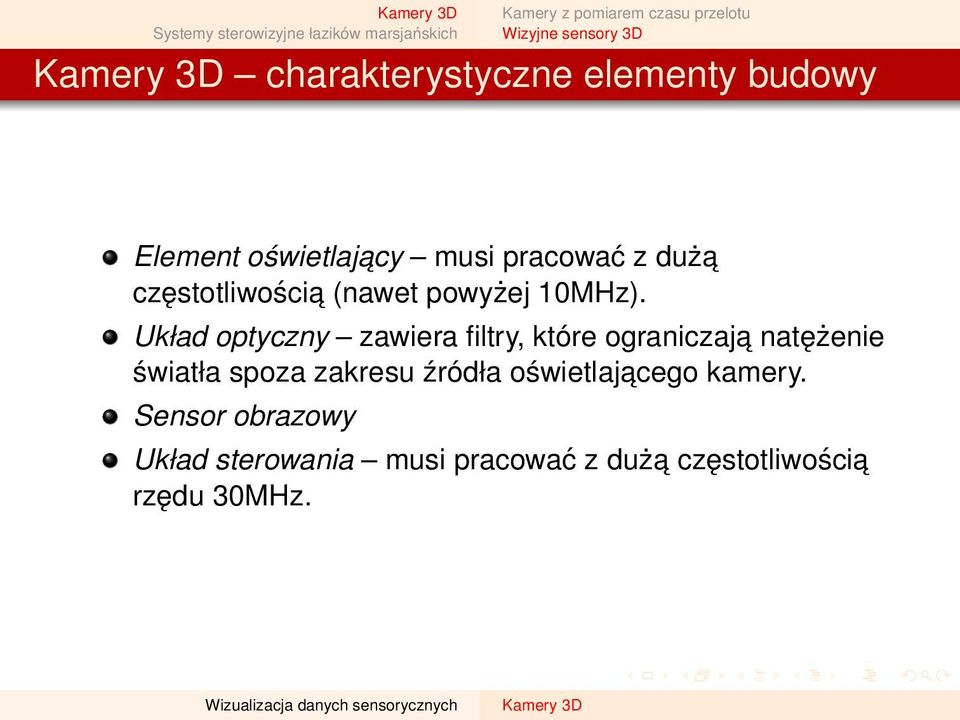 Układ optyczny zawiera filtry, które ograniczaja natężenie światła spoza