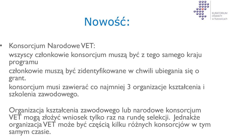 konsorcjum musi zawierać co najmniej 3 organizacje kształcenia i szkolenia zawodowego.