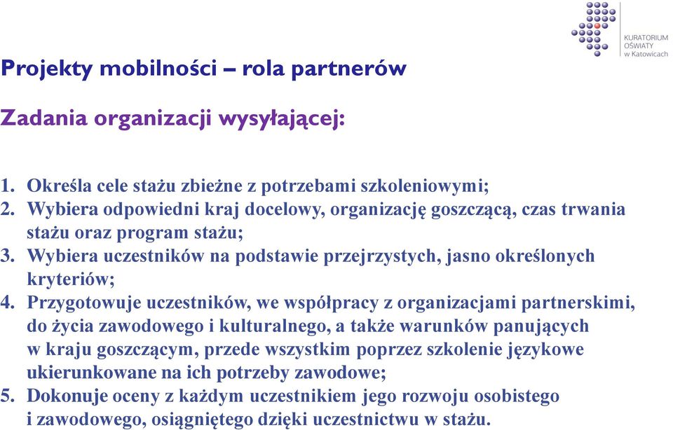 Wybiera uczestników na podstawie przejrzystych, jasno określonych kryteriów; 4.