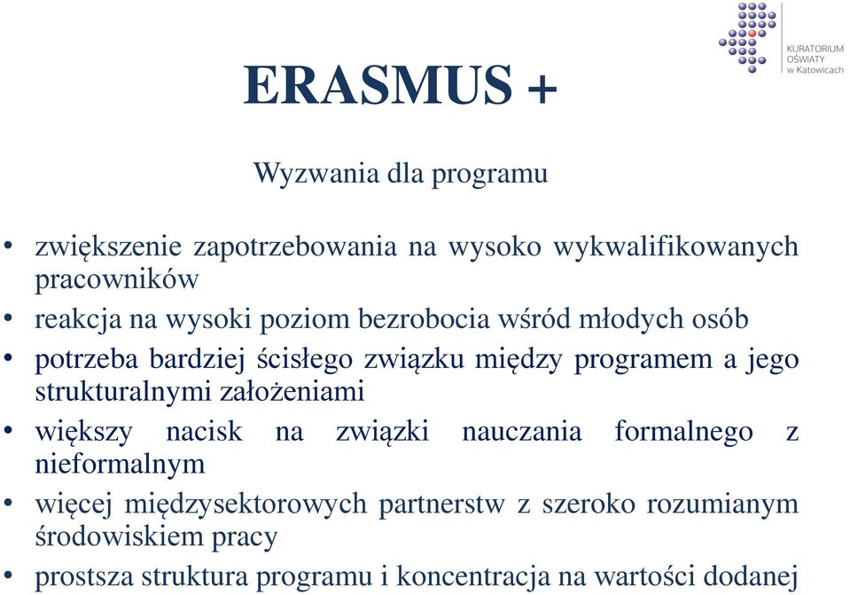 strukturalnymi założeniami większy nacisk na związki nauczania formalnego z nieformalnym więcej