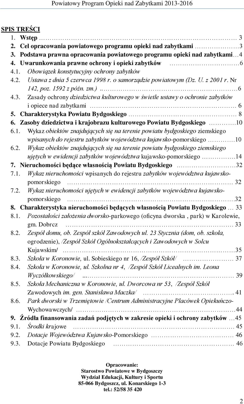 zm.).. 6 4.3. Zasady ochrony dziedzictwa kulturowego w świetle ustawy o ochronie zabytków i opiece nad zabytkami 6 5. Charakterystyka Powiatu Bydgoskiego 8 6.