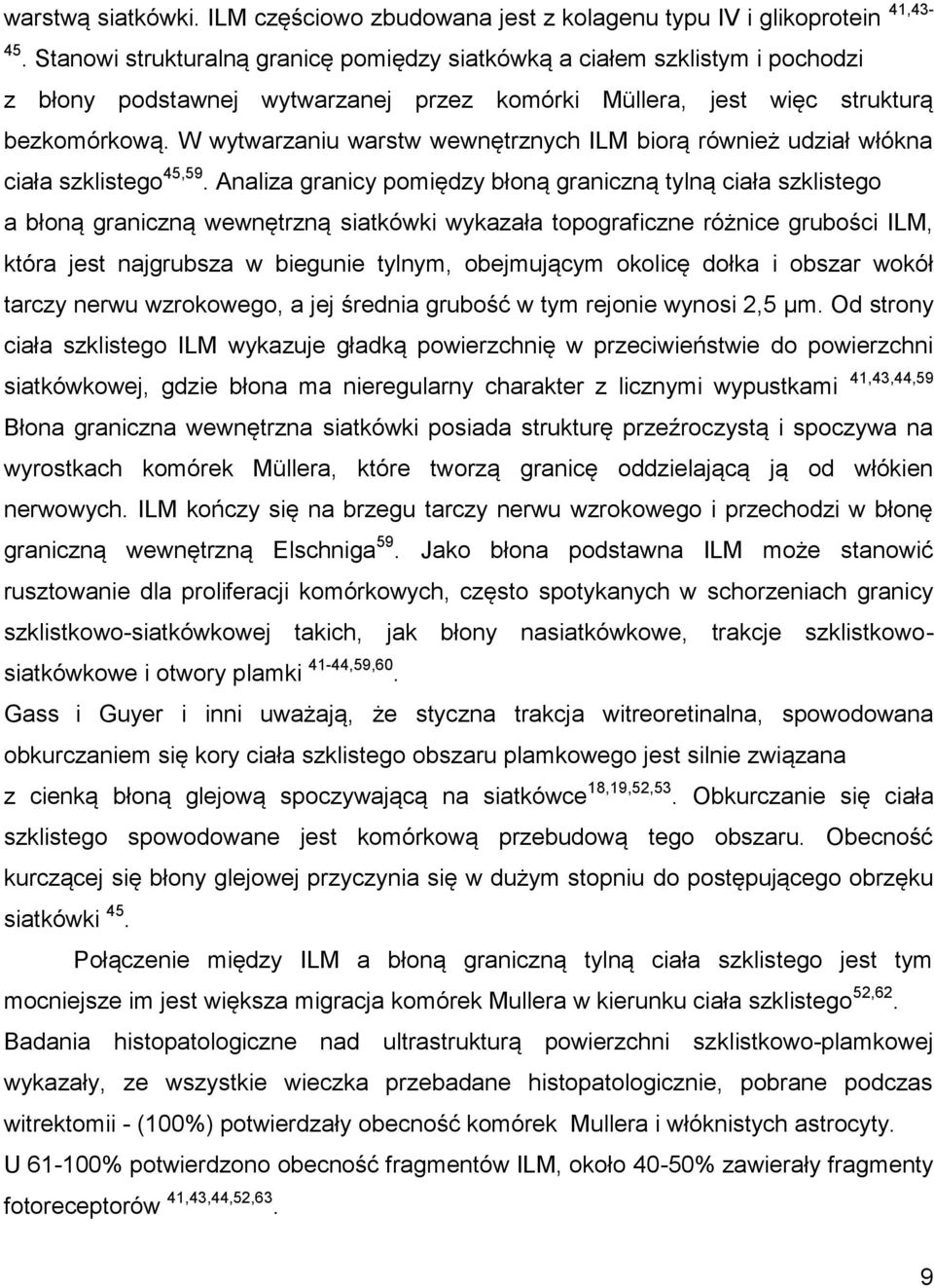 W wytwarzaniu warstw wewnętrznych ILM biorą również udział włókna ciała szklistego 45,59.