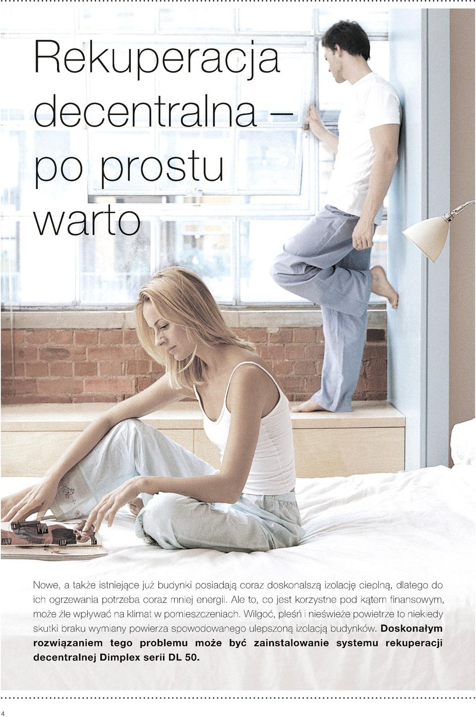 Ale to, co jest korzystne pod kątem finansowym, może źle wpływać na klimat w pomieszczeniach.