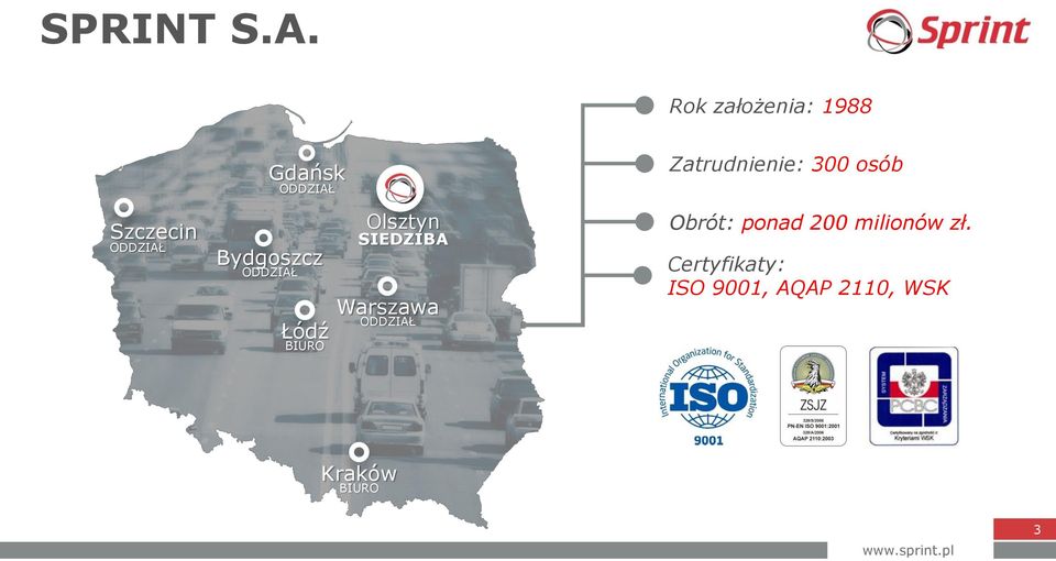 Szczecin ODDZIAŁ Bydgoszcz ODDZIAŁ Łódź BIURO Olsztyn