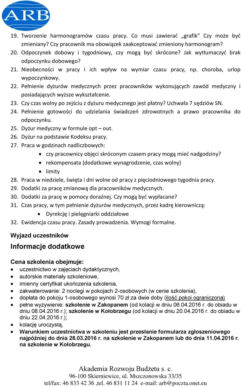 Pełnienie dyżurów medycznych przez pracowników wykonujących zawód medyczny i posiadających wyższe wykształcenie. 23. Czy czas wolny po zejściu z dyżuru medycznego jest płatny? Uchwała 7 sędziów SN.