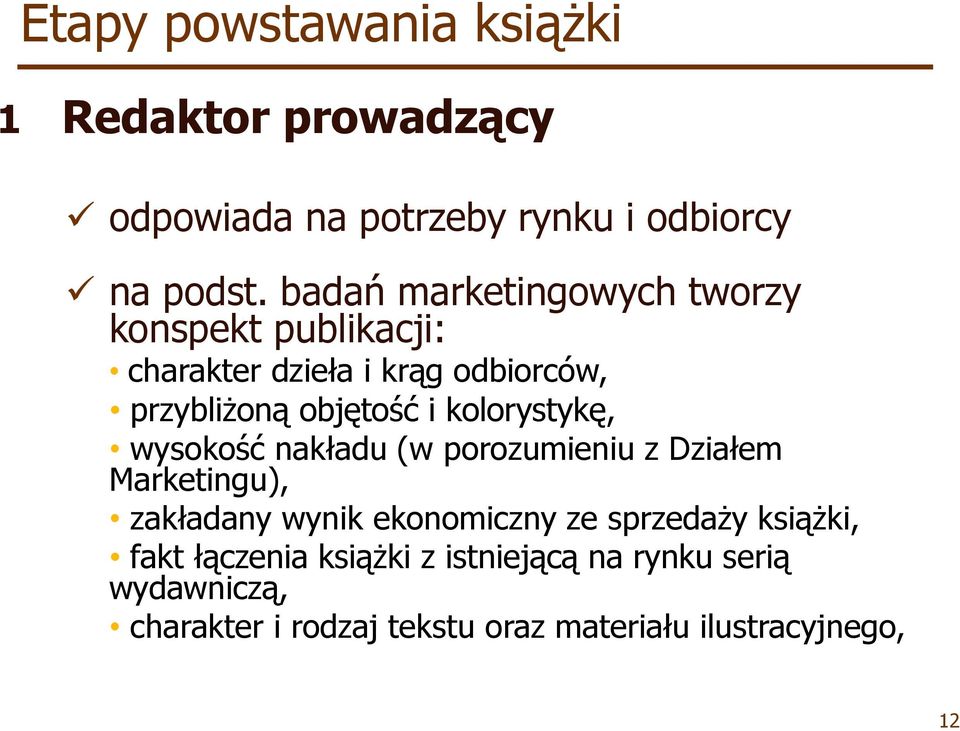 i kolorystykę, wysokość nakładu (w porozumieniu z Działem Marketingu), zakładany wynik ekonomiczny ze