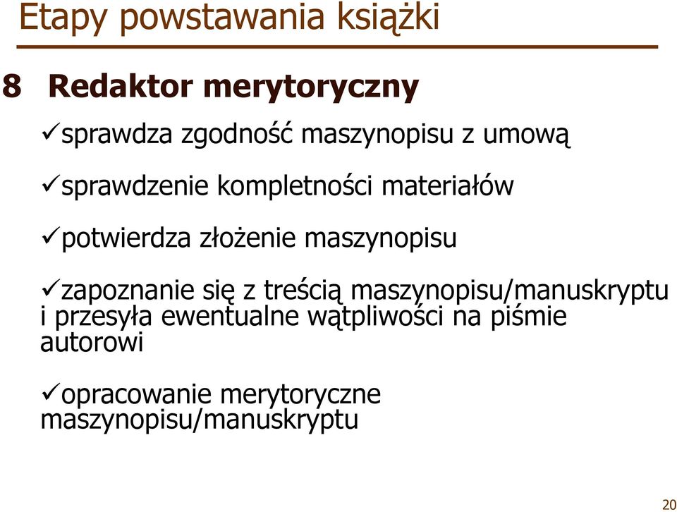 zapoznanie się z treścią maszynopisu/manuskryptu i przesyła ewentualne