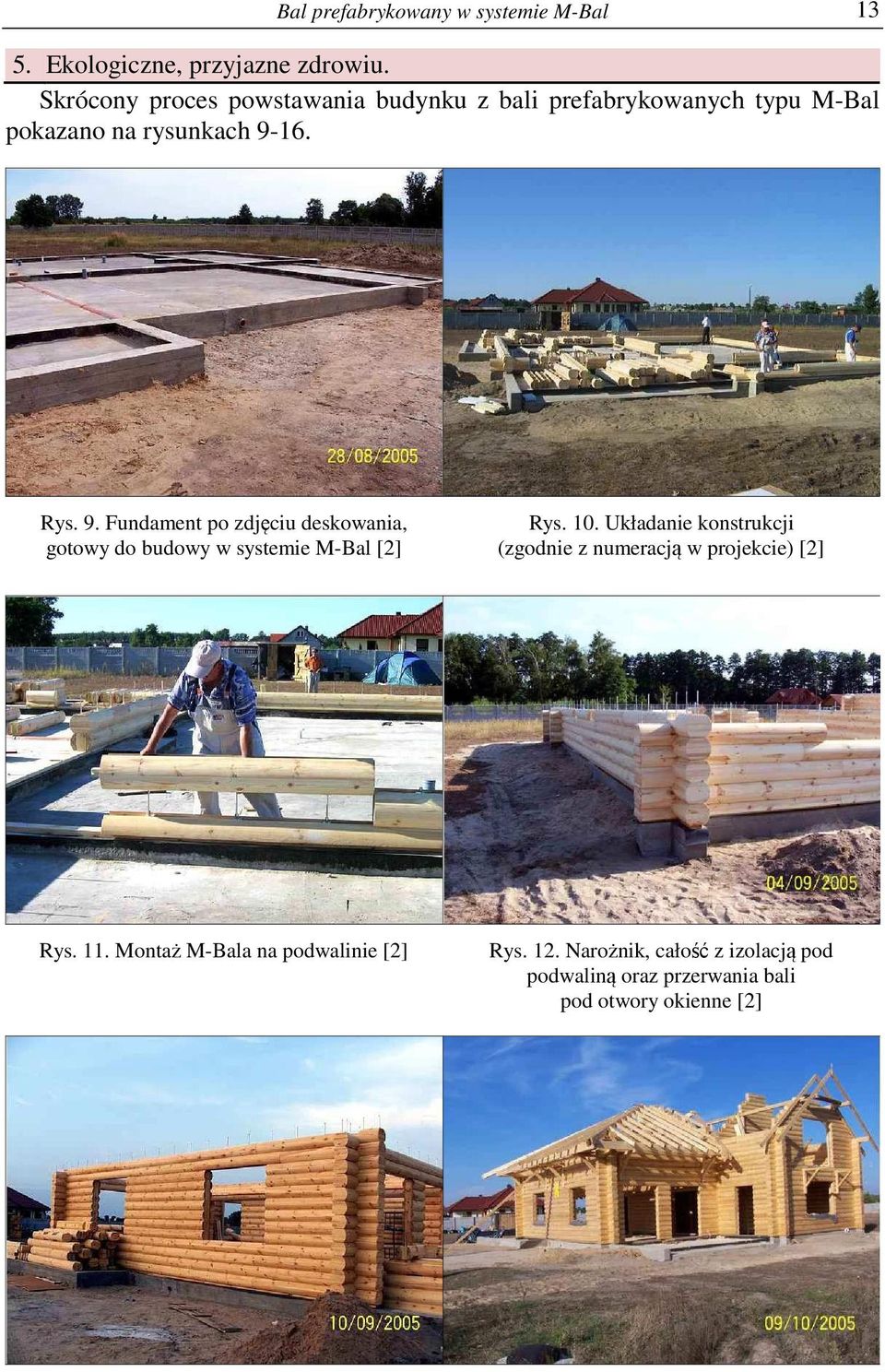 16. Rys. 9. Fundament po zdjęciu deskowania, gotowy do budowy w systemie M-Bal [2] Rys. 10.