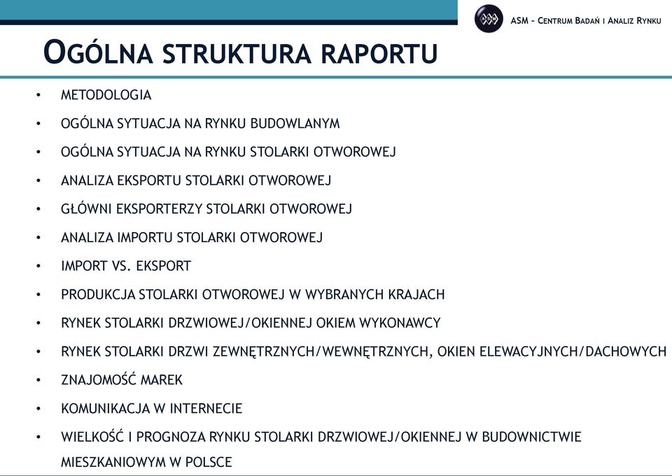 EKSPORT PRODUKCJA STOLARKI OTWOROWEJ W WYBRANYCH KRAJACH RYNEK STOLARKI DRZWIOWEJ/OKIENNEJ OKIEM WYKONAWCY RYNEK STOLARKI DRZWI