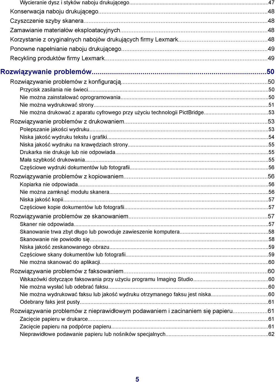 ..50 Rozwiązywanie problemów z konfiguracją...50 Przycisk zasilania nie świeci...50 Nie można zainstalować oprogramowania...50 Nie można wydrukować strony.