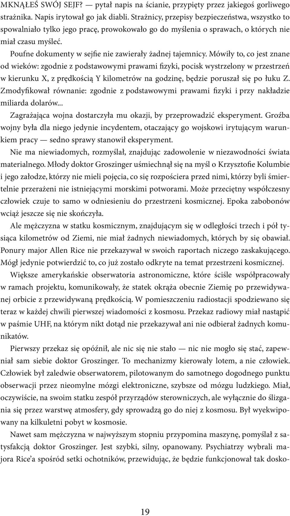Poufne dokumenty w sejfie nie zawierały żadnej tajemnicy.