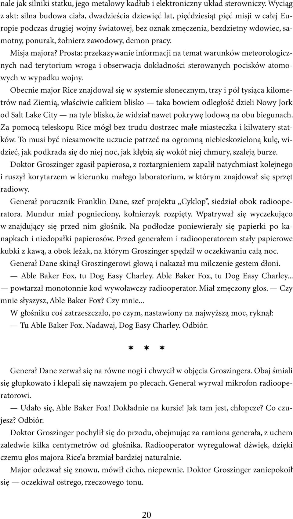 żołnierz zawodowy, demon pracy. Misja majora?