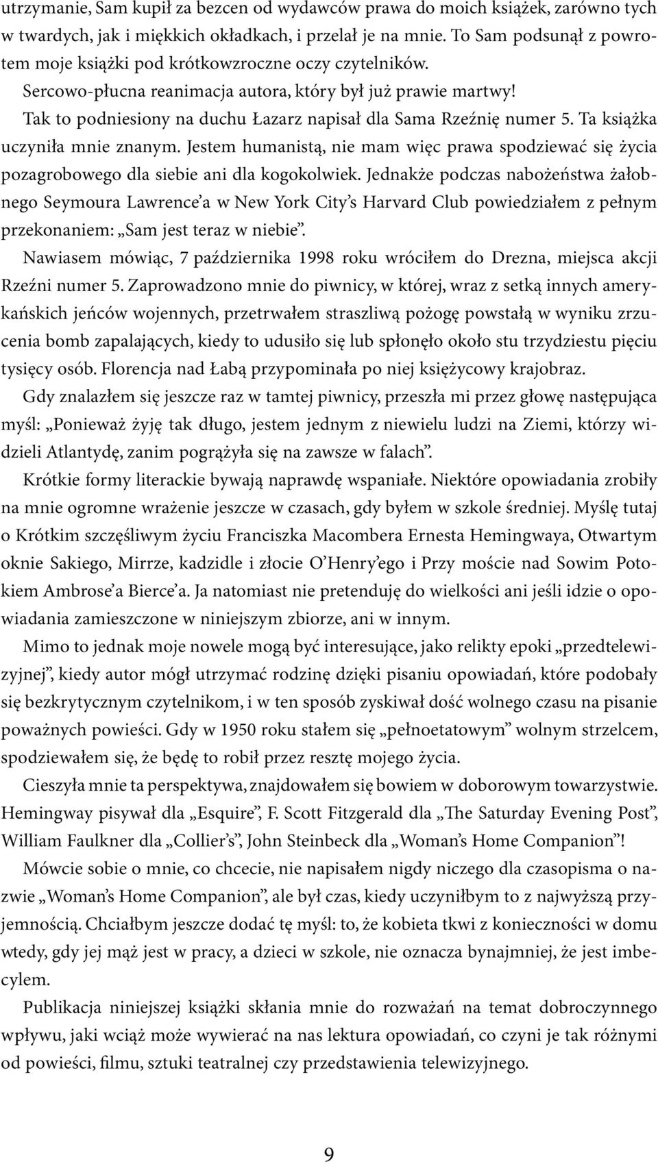 Tak to podniesiony na duchu Łazarz napisał dla Sama Rzeźnię numer 5. Ta książka uczyniła mnie znanym.