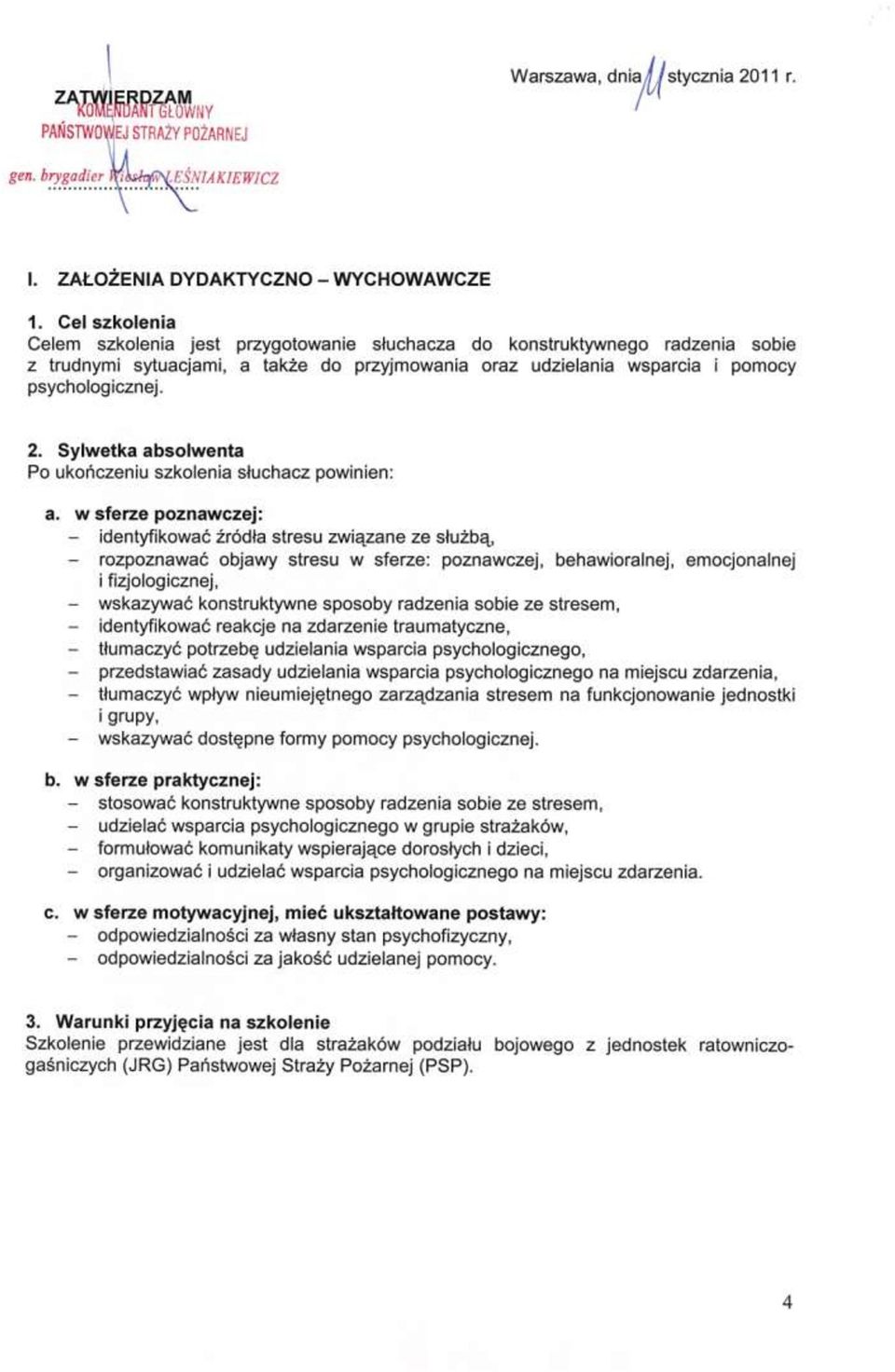 Sylwetka absolwenta Po ukończeniu szkolenia słuchacz powinien: a.