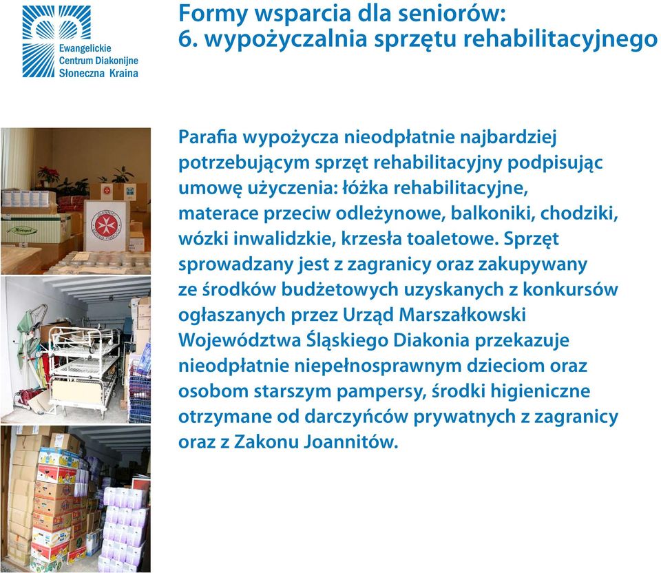 rehabilitacyjne, materace przeciw odleżynowe, balkoniki, chodziki, wózki inwalidzkie, krzesła toaletowe.