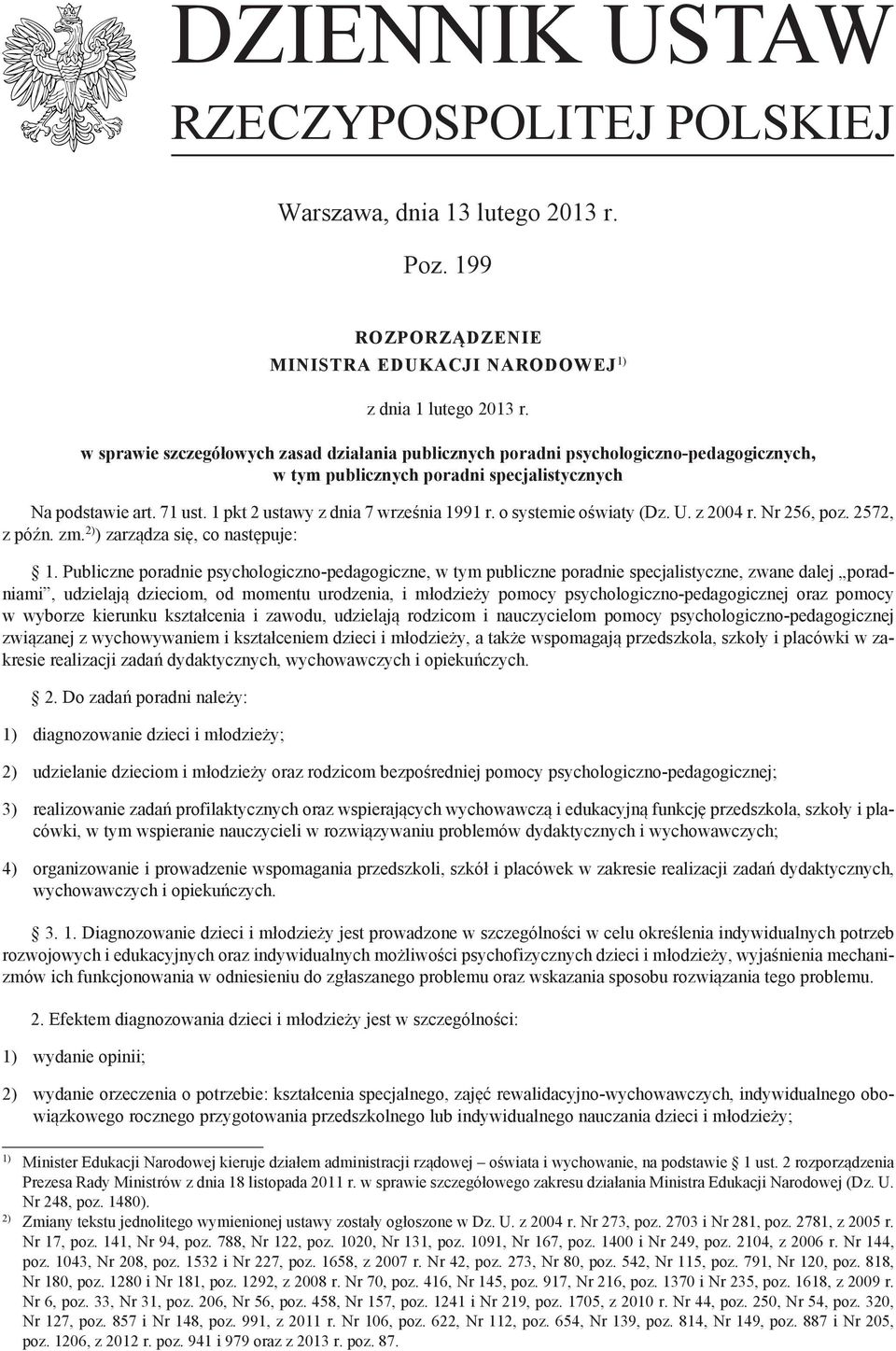 1 pkt 2 ustawy z dnia 7 września 1991 r. o systemie oświaty (Dz. U. z 2004 r. Nr 256, poz. 2572, z późn. zm. 2) ) zarządza się, co następuje: 1.